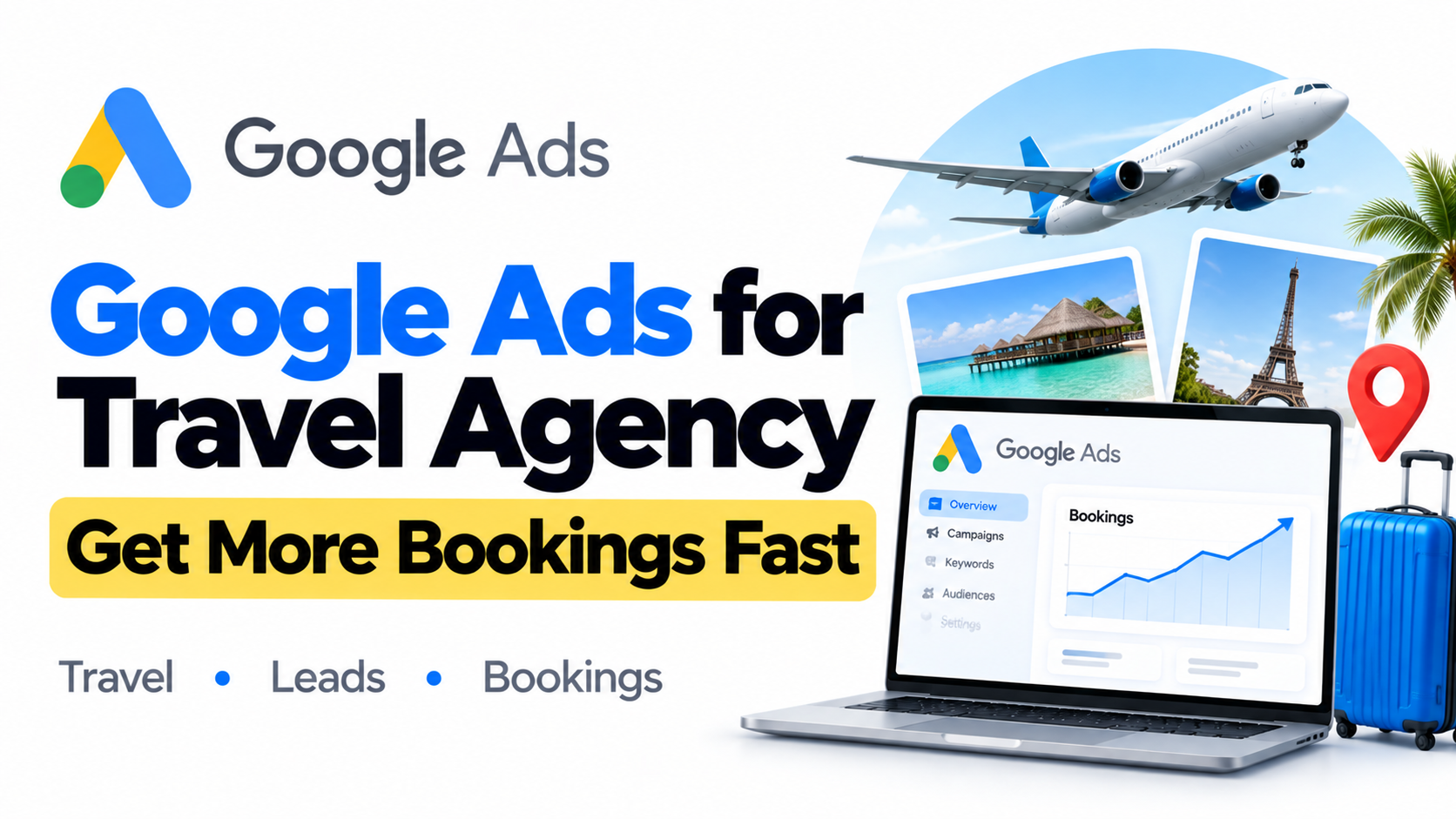 Google Ads for Travel Agency Get More Bookings Fast